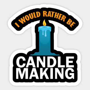 i would rather be candle makinng Sticker